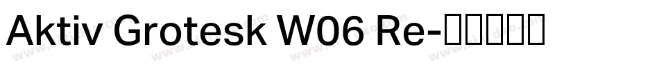 Aktiv Grotesk W06 Re字体转换